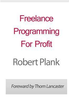 Robert Plank, Thom Lancaster - Freelance Programming For Profit, Häftad. Tillgänglighet: Lägg i varukorg
