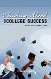 Thomas B. Jones - Thinking Ahead for College Success: A First Year Student's Guide, Häftad. Tillgänglighet: Lägg i varukorg
