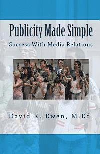 David K. Ewen M. Ed - Publicity Made Simple: Success With Media Relations, Häftad. Tillgänglighet: Lägg i varukorg