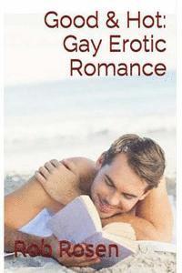 Good & Hot: Gay Erotic Romance