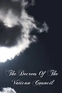 Vincent McNabb O. P. - The Decrees Of The Vatican Council, Häftad. Tillgänglighet: Lägg i varukorg
