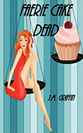 J. M. Griffin - Faerie Cake Dead, Häftad. Tillgänglighet: Lägg i varukorg