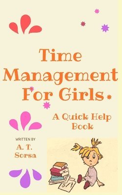 A T Sorsa - Time Management for Girls, Häftad. Tillgänglighet: Lägg i varukorg