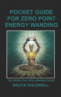 Jean Perrins, Bruce Goldwell - Pocket Guide for Zero Point Energy Wanding: The World's #1 ZPE Wanding Guide, Häftad. Tillgänglighet: Lägg i varukorg