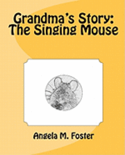 Angela M. Foster - Grandma's Story: The Singing Mouse, Häftad. Tillgänglighet: Lägg i varukorg