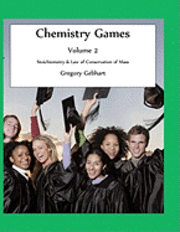 Gregory Howard Gebhart - Chemistry Games: Volume 2: Stoichiometry & Law of Conservation of Mass, Häftad. Tillgänglighet: Lägg i varukorg