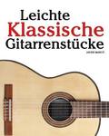 Leichte Klassische Gitarrenstücke: In Tabulatur Und Noten. Mit Musik Von Bach, Mozart, Beethoven, Tschaikowsky Und Anderen.