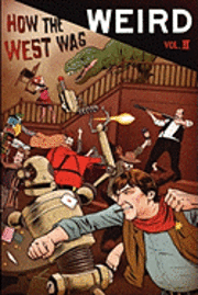 Russ Anderson Jr - How the West Was Weird, Vol. 2: Twenty More Tales of the Weird, Wild West, Häftad. Tillgänglighet: Lägg i varukorg