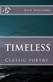 Rod Walford - Rod Walford: Timeless: Classic poetry, Häftad. Tillgänglighet: Lägg i varukorg