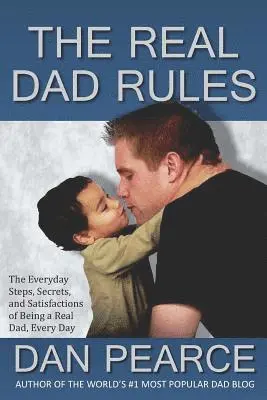 Dan Pearce - The Real Dad Rules: The Everyday Steps, Secrets, and Satisfactions of Being a Real Dad, Every Day, Häftad. Tillgänglighet: Lägg i varukorg