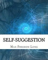 Max Freedom Long - Self-Suggestion: and the New Huna Theory of Mesmerism and Hypnosis, Häftad. Tillgänglighet: Lägg i varukorg