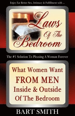 Bart Smith - Laws Of The Bedroom: What Women Want From Men Inside & Outside Of The Bedroom, Häftad. Tillgänglighet: Lägg i varukorg