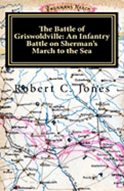 Robert C. Jones - The Battle of Griswoldville: An Infantry Battle on Sherman's March to the Sea, Häftad. Tillgänglighet: Lägg i varukorg