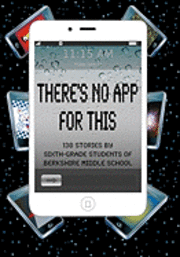 Daniel Fisher, Barb Babich - There's No App for This: 138 Stories by Sixth-grade Students of Berkshire Middle School, Häftad. Tillgänglighet: Lägg i varukorg
