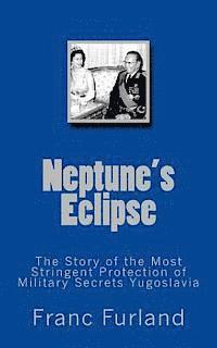 Neptune eclipse: The story of the protection of the strictest military secrecy Yugoslavia