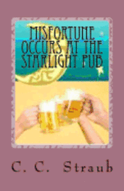 C. C. Straub - Misfortune Occurs at the Starlight Pub, Häftad