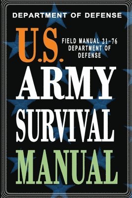 Department of Defense - U.S. Army Survival Manual: FM 21-76, Häftad