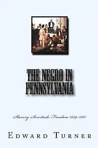 Edward Raymond Turner - The Negro in Pennsylvania: Slavery-Servitude-Freedom 1639-1861, Häftad. Tillgänglighet: Lägg i varukorg