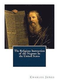 Charles C. Jones - The Religious Instruction of the Negroes In the United States, Häftad. Tillgänglighet: Lägg i varukorg