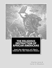Carter G. Woodson Ph. D., Charles C. Jones - The Religious Instruction of African Americans: And the History of Their Church in The United States, Häftad. Tillgänglighet: Lägg i varukorg
