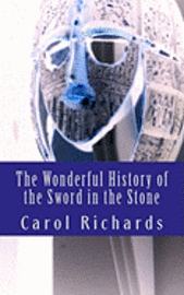 Carol Richards - The Wonderful History of the Sword in the Stone, Häftad. Tillgänglighet: Lägg i varukorg