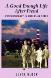 Joyce Block - A Good Enough Life After Freud: Psychotherapy in Uncertain Times, Häftad. Tillgänglighet: Lägg i varukorg