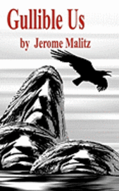 Jerome Malitz - Gullible Us, Häftad. Tillgänglighet: Lägg i varukorg