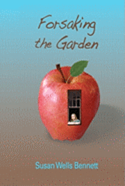 Susan Wells Bennett - Forsaking The Garden, Häftad