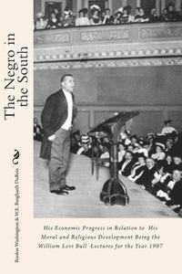 Booker T. Washington, W. E. Burghardt DuBois - The Negro in the South: His Economic Progress in Relation to His Moral and Religious Development Being the William Levi Bull Lectures for the Year 190, Häftad. Tillgänglighet: Lägg i varukorg