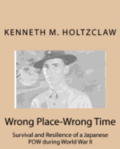 Wrong Place-Wrong Time: Survival and Resilienceof a JapanesePOW During World War II