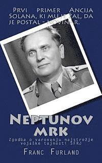 Neptunov Mrk: Zgodba O Varovanju Najstrozje Vojaske Tajnosti Sfrj