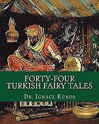 Ignacz Kunos - Forty-Four Turkish Fairy Tales, Häftad