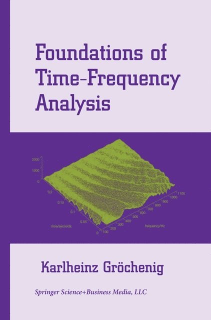 Karlheinz Grochenig - Foundations of Time-Frequency Analysis, E-bok