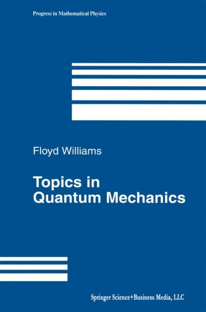 Floyd Williams - Topics in Quantum Mechanics, E-bok