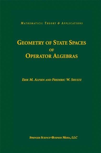 Frederic W. Shultz, Erik M. Alfsen - Geometry of State Spaces of Operator Algebras, E-bok