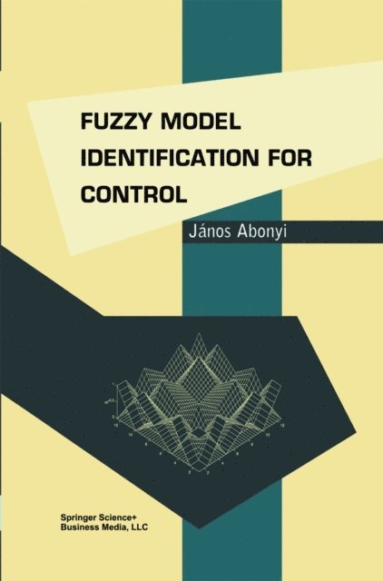Janos Abonyi - Fuzzy Model Identification for Control, E-bok