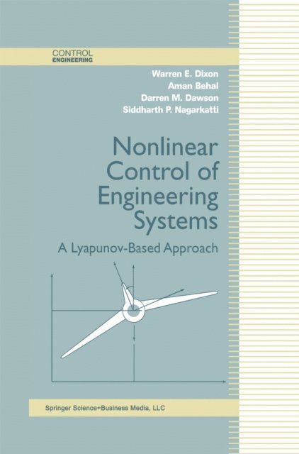 Siddharth P. Nagarkatti, Darren M. Dawson, Aman Behal, Warren E. Dixon - Nonlinear Control of Engineering Systems, E-bok