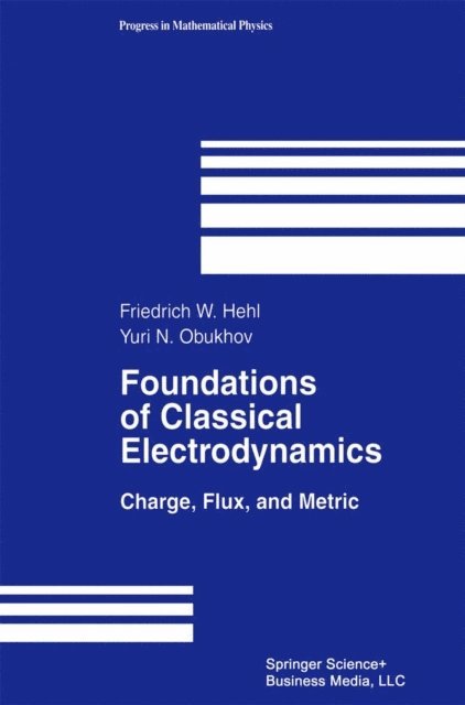 Yuri N. Obukhov, Friedrich W Hehl - Foundations of Classical Electrodynamics, E-bok