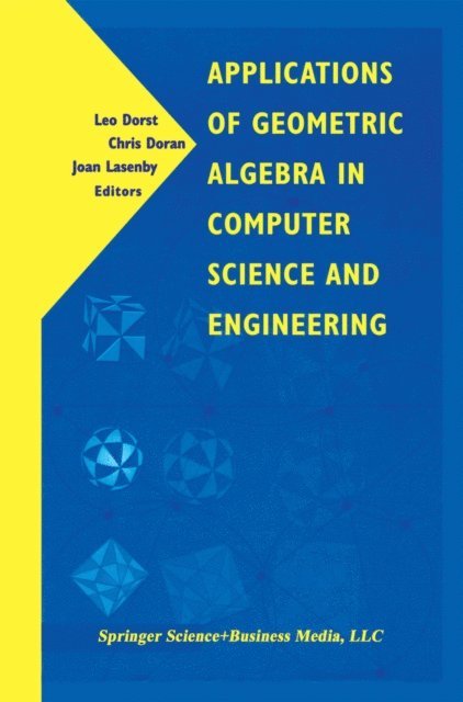 Joan Lasenby, Chris Doran, Leo Dorst - Applications of Geometric Algebra in Computer Science and Engineering, E-bok