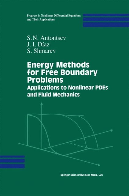 S. Shmarev, J.I. Diaz, S.N. Antontsev - Energy Methods for Free Boundary Problems, E-bok