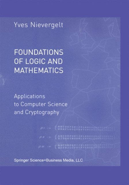 Yves Nievergelt - Foundations of Logic and Mathematics, E-bok