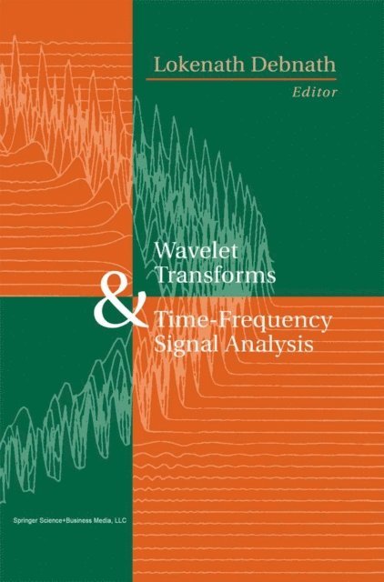 Lokenath Debnath - Wavelet Transforms and Time-Frequency Signal Analysis, E-bok