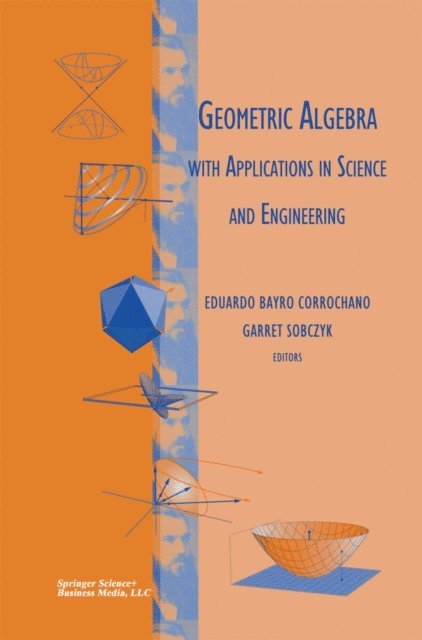 Garret Sobczyk, Eduardo Bayro Corrochano - Geometric Algebra with Applications in Science and Engineering, E-bok