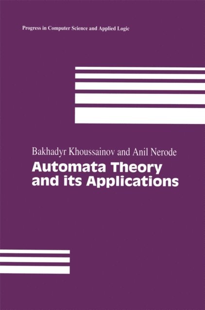 Anil Nerode, Bakhadyr Khoussainov - Automata Theory and its Applications, E-bok