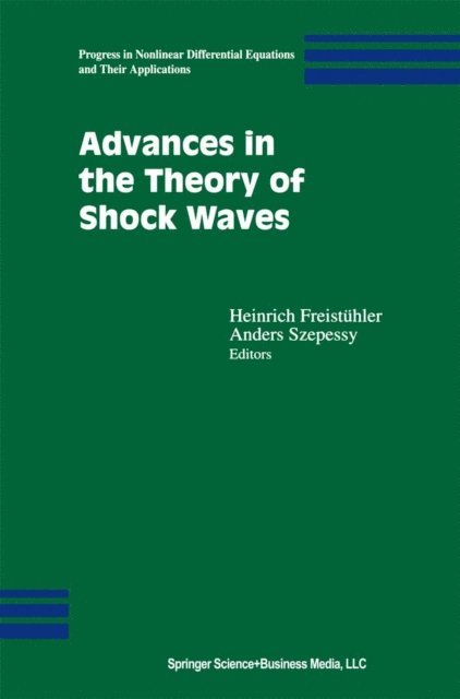 Anders Szepessy, Heinrich Freistuhler - Advances in the Theory of Shock Waves, E-bok