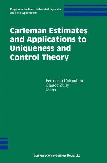 Claude Zuily, Feruccio Colombini - Carleman Estimates and Applications to Uniqueness and Control Theory, E-bok