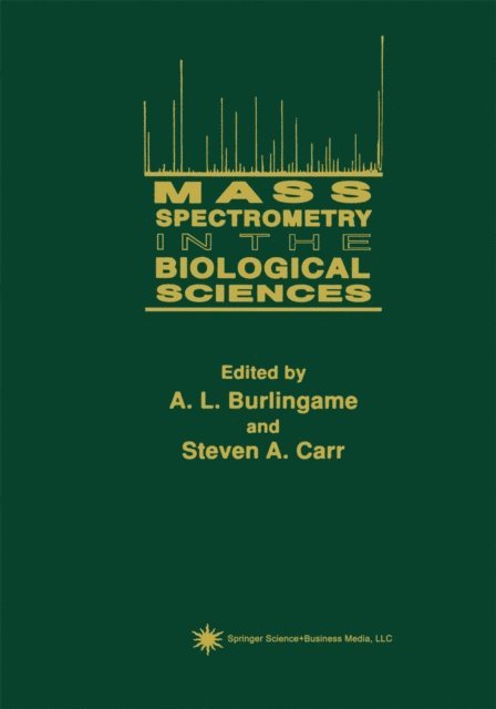 Steven A. Carr, A. L. Burlingame - Mass Spectrometry in the Biological Sciences, E-bok