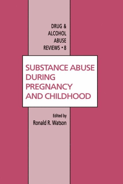 Roland R. Watson - Substance Abuse During Pregnancy and Childhood, E-bok