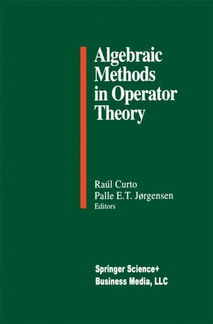 Palle E.T. Jorgensen, Raul E. Curto - Algebraic Methods in Operator Theory, E-bok