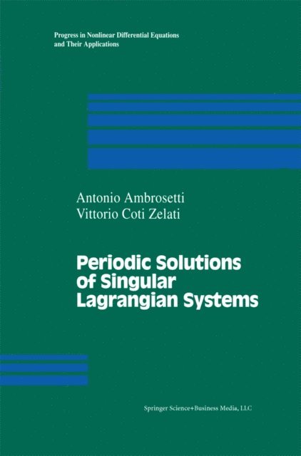 V. Coti-Zelati, A. Ambrosetti - Periodic Solutions of Singular Lagrangian Systems, E-bok
